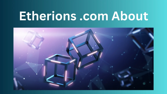 About Etherions .com: A Complete Guide to Its Purpose, Features, and Growing Interest